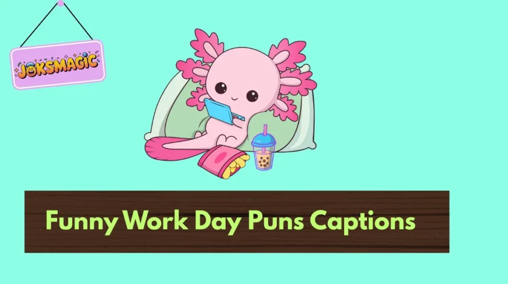 Funny Work Day Puns Captions