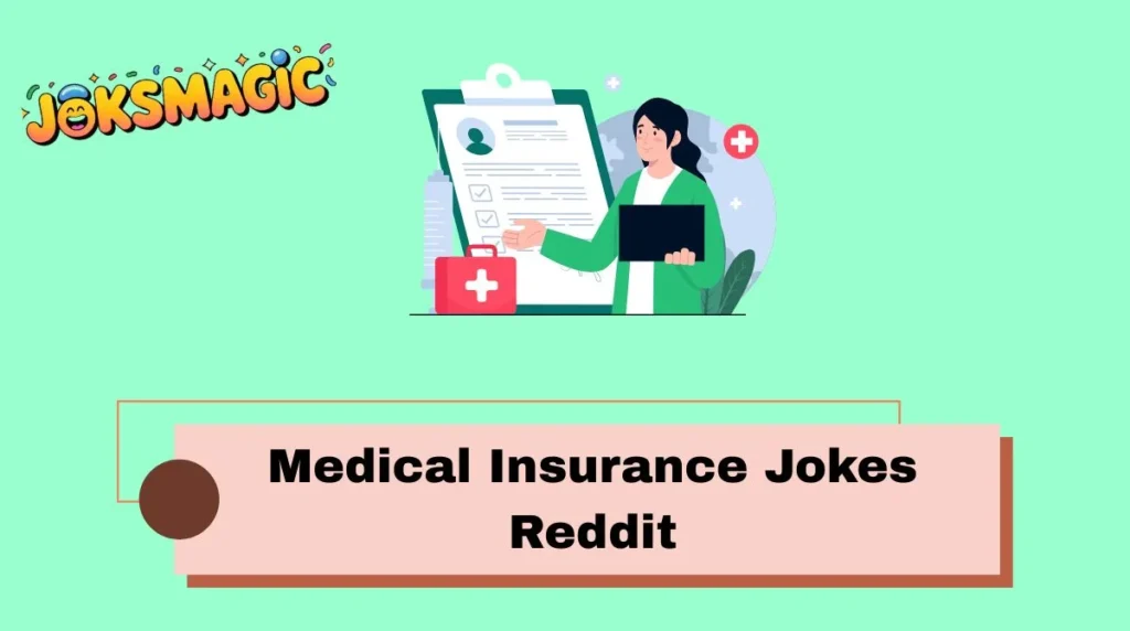 Medical Insurance Jokes Reddit