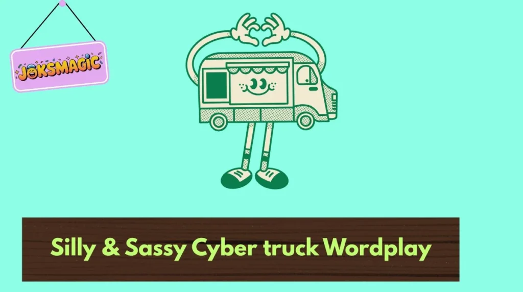 Silly & Sassy Cyber truck Wordplay