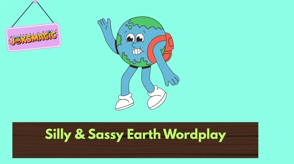 Silly & Sassy Earth Wordplay
