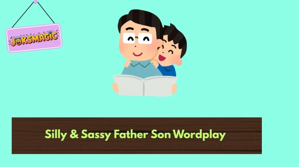 Silly & Sassy Father Son Wordplay