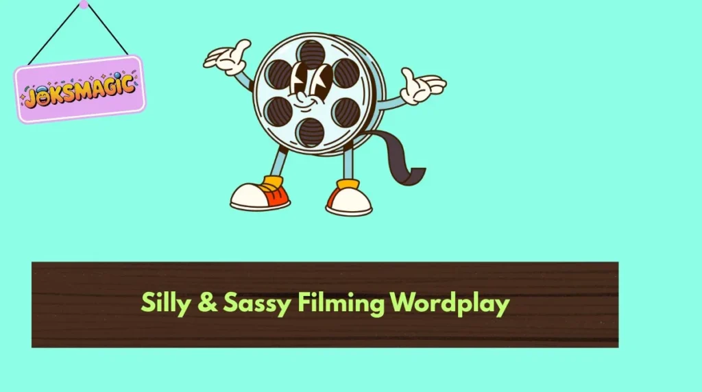Silly & Sassy Filming Wordplay