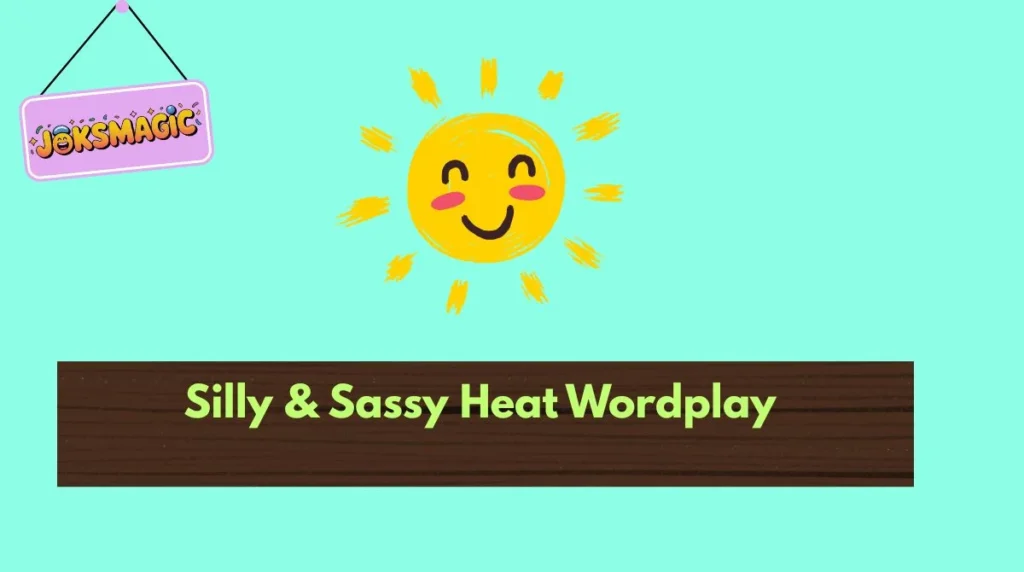 Silly & Sassy Heat Wordplay