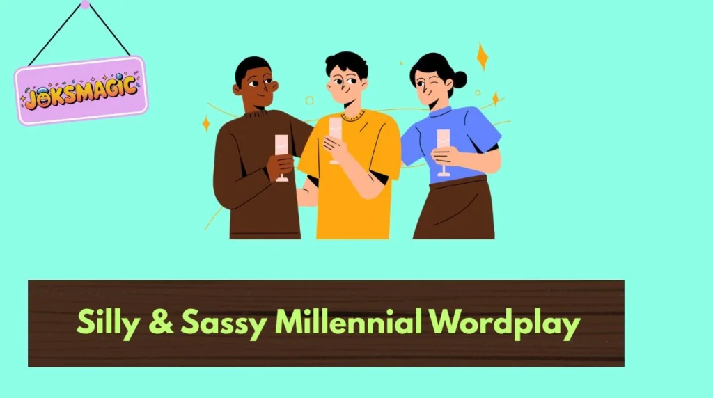 Silly & Sassy Millennial Wordplay