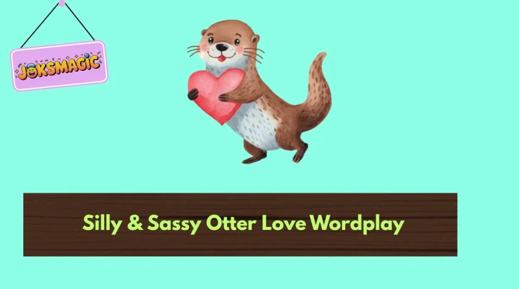 Silly & Sassy Otter Love Wordplay