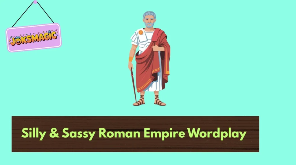Silly & Sassy Roman Empire Wordplay