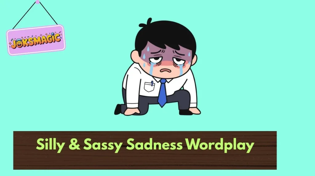 Silly & Sassy Sadness Wordplay