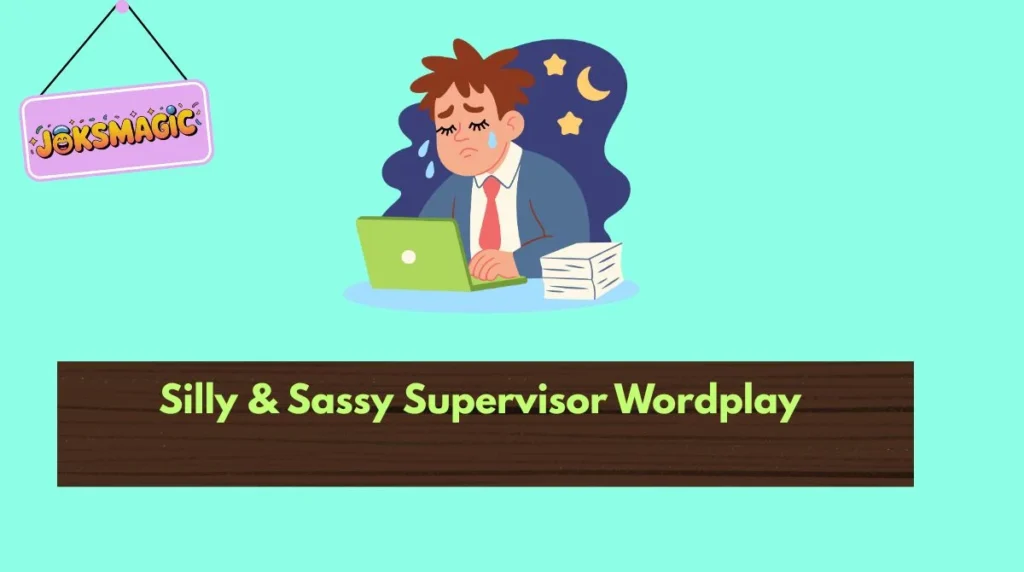 Silly & Sassy Supervisor Wordplay