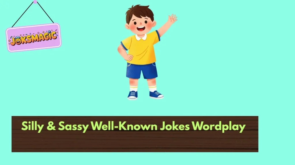 Silly & Sassy Well-Known Jokes Wordplay