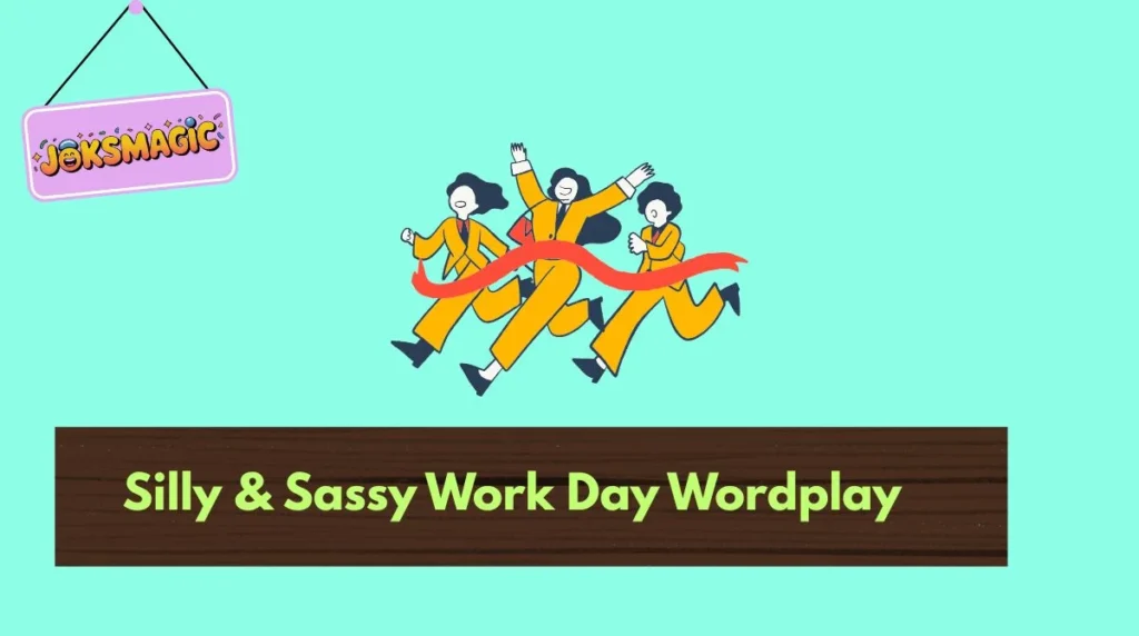 Silly & Sassy Work Day Wordplay