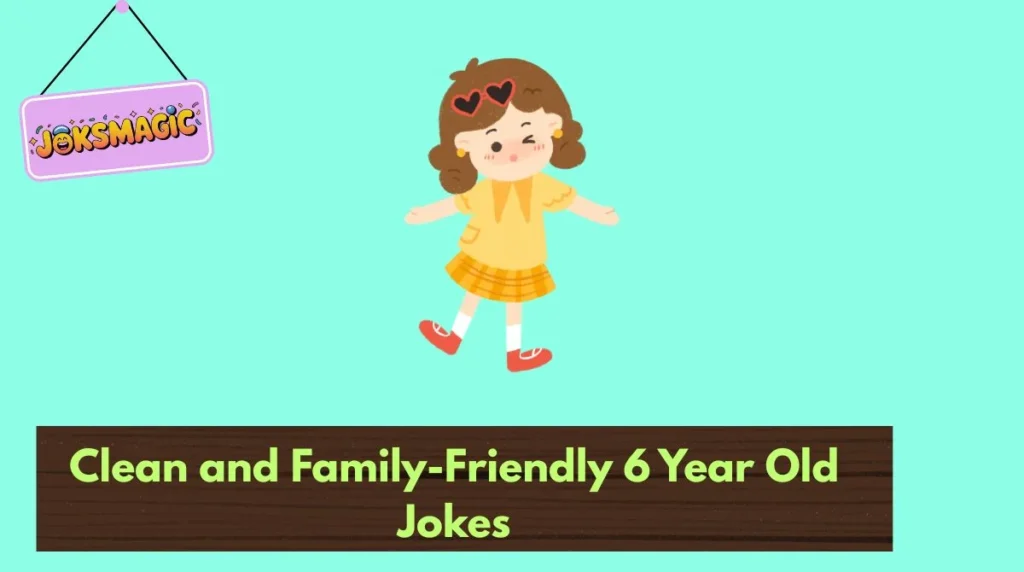 Clean and Family-Friendly 6 Year Old Jokes