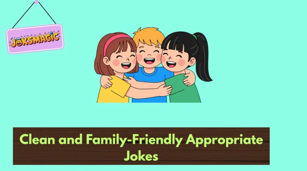 Clean and Family-Friendly Appropriate Jokes