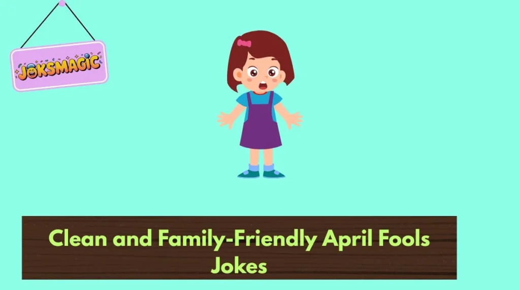 Clean and Family-Friendly April Fools Jokes