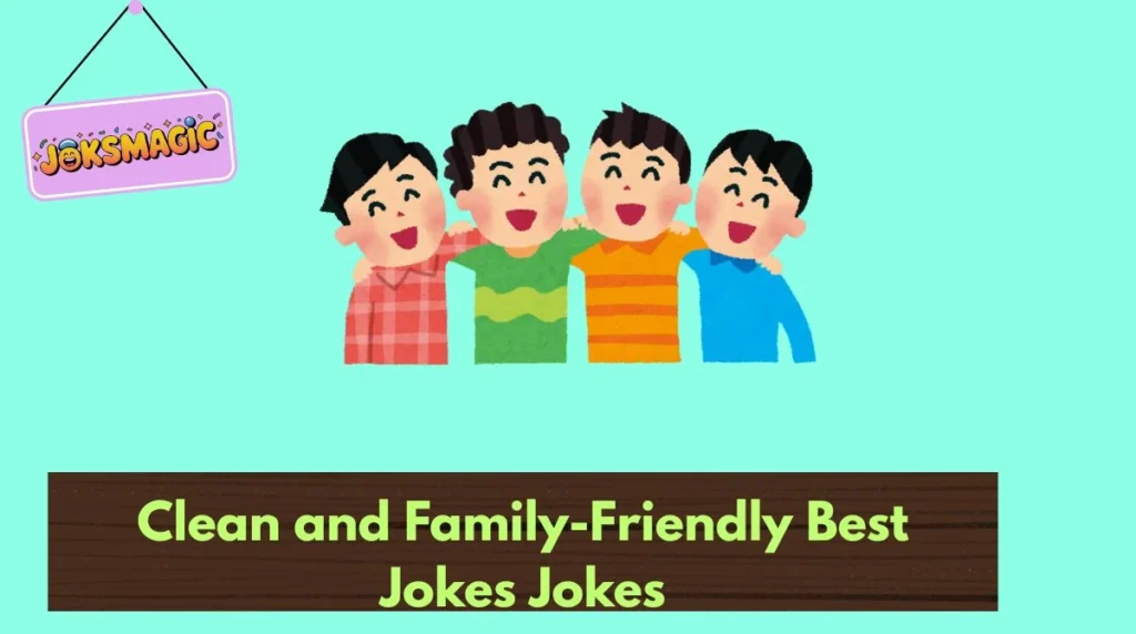 Clean and Family-Friendly Best Jokes Jokes