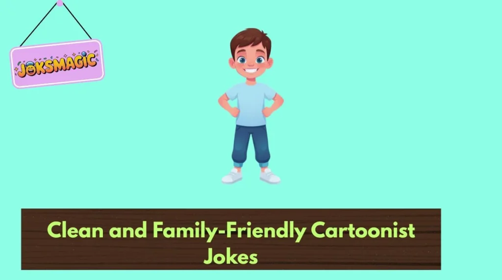 Clean and Family-Friendly Cartoonist Jokes