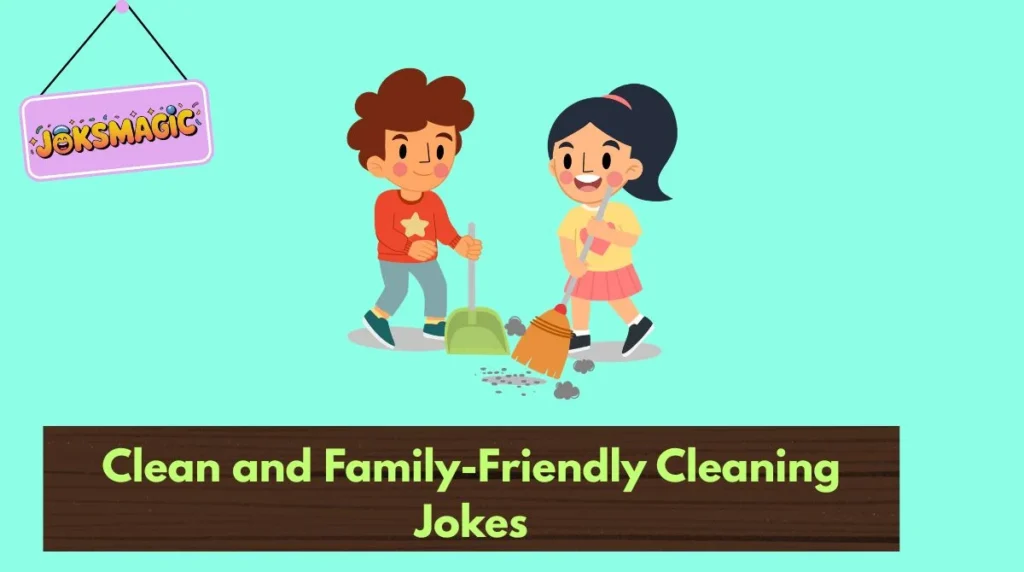 Clean and Family-Friendly Cleaning Jokes