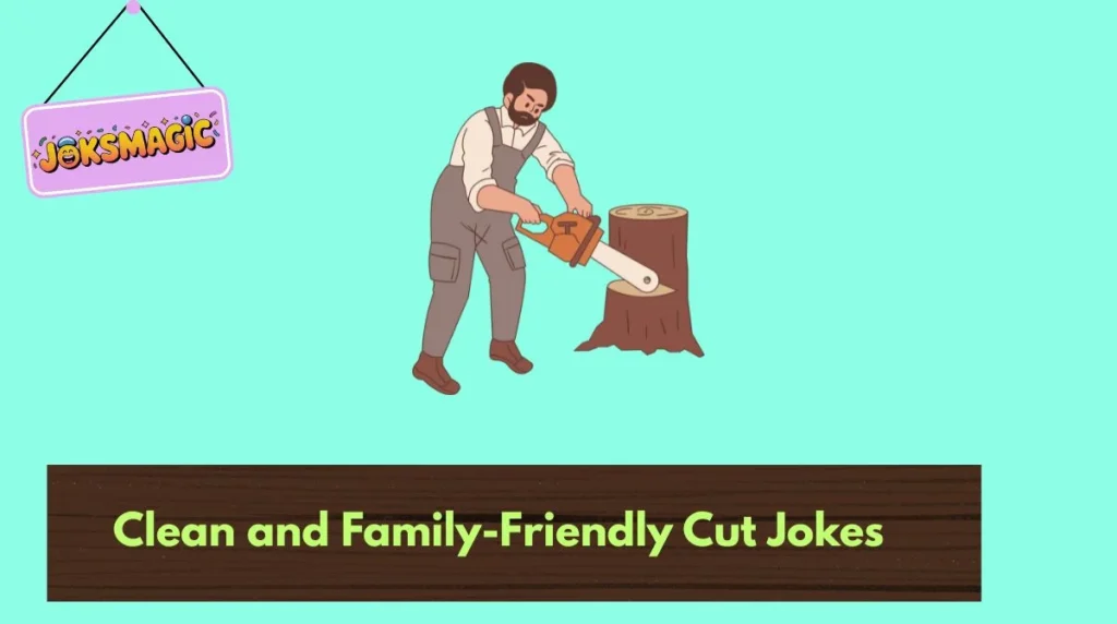 Clean and Family-Friendly Cut Jokes