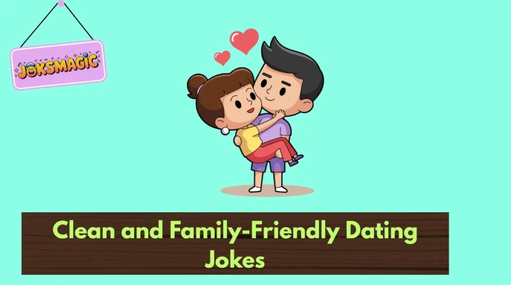 Clean and Family-Friendly Dating Jokes
