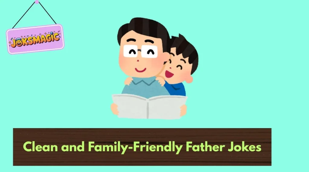 Clean and Family-Friendly Father Jokes