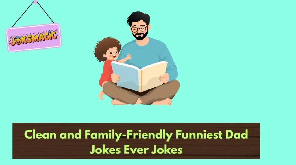 Clean and Family-Friendly Funniest Dad Jokes Ever Jokes