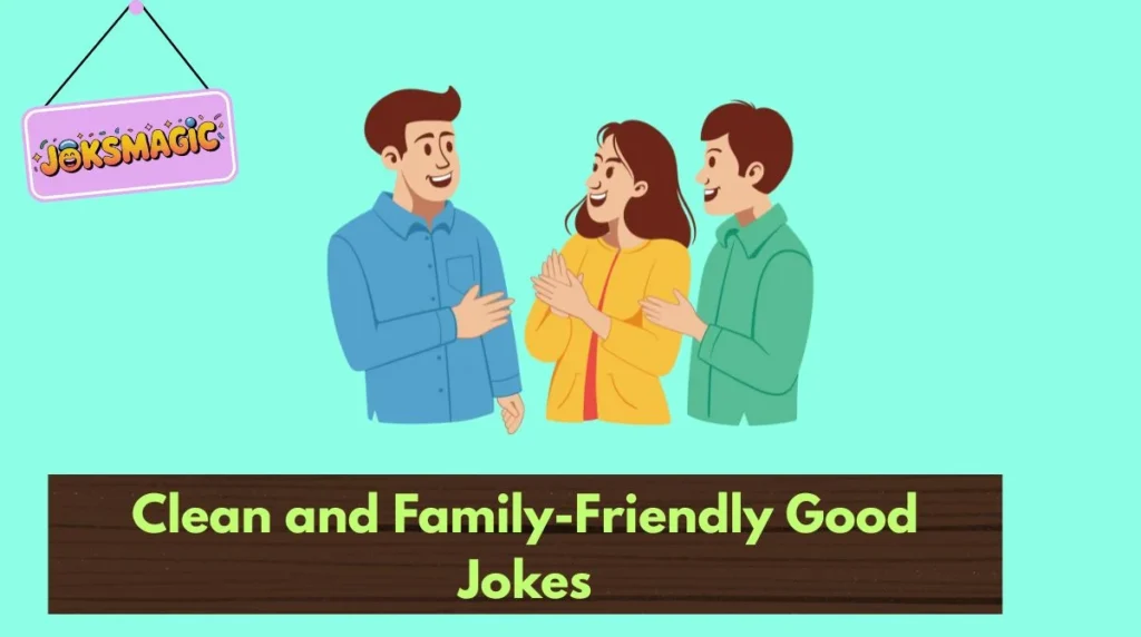 Clean and Family-Friendly Good Jokes