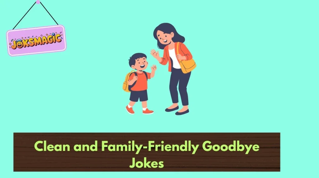 Clean and Family-Friendly Goodbye Jokes