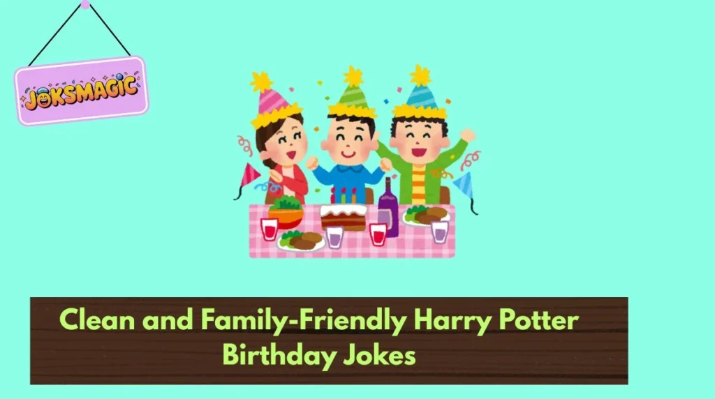 Clean and Family-Friendly Harry Potter Birthday Jokes