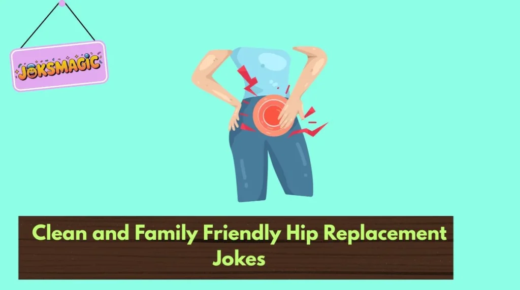 Clean and Family Friendly Hip Replacement Jokes