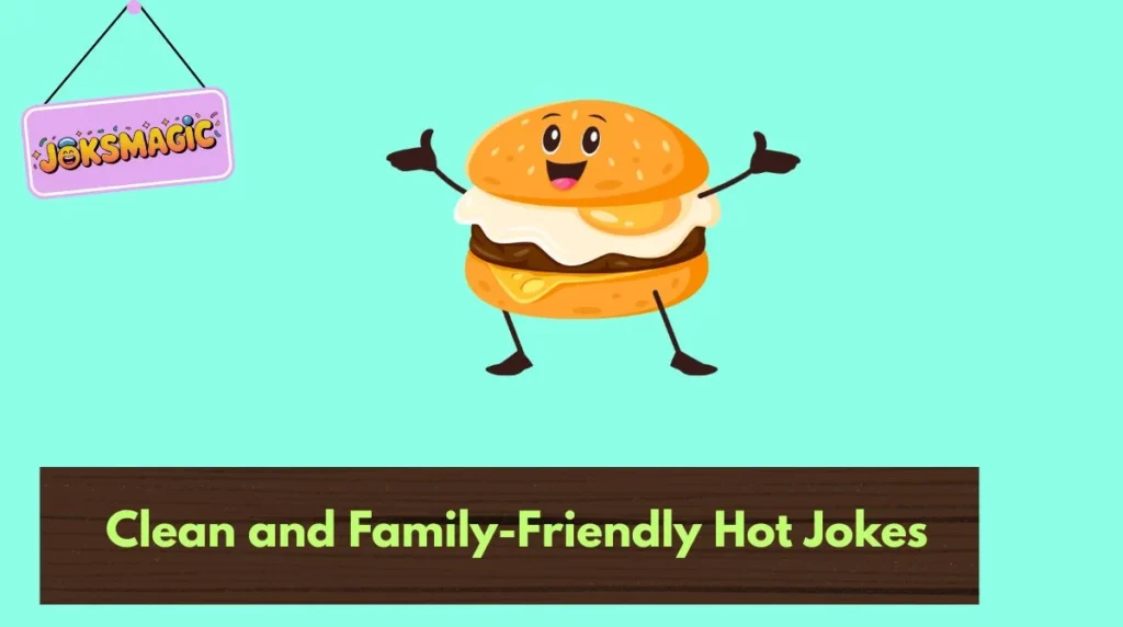Clean and Family-Friendly Hot Jokes