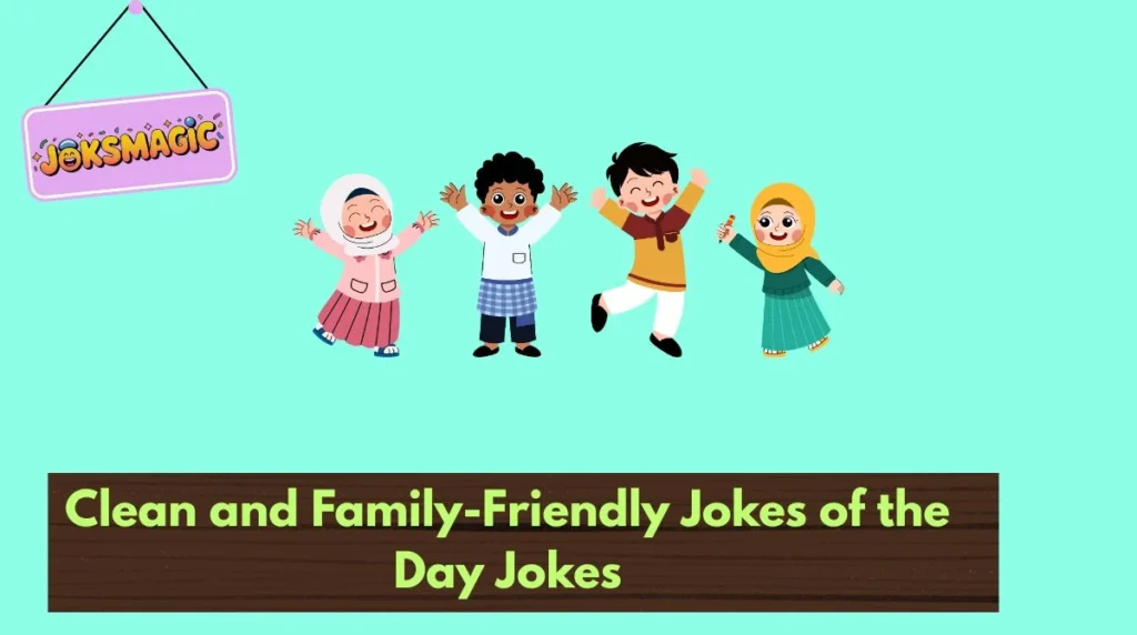 Clean and Family-Friendly Jokes of the Day Jokes