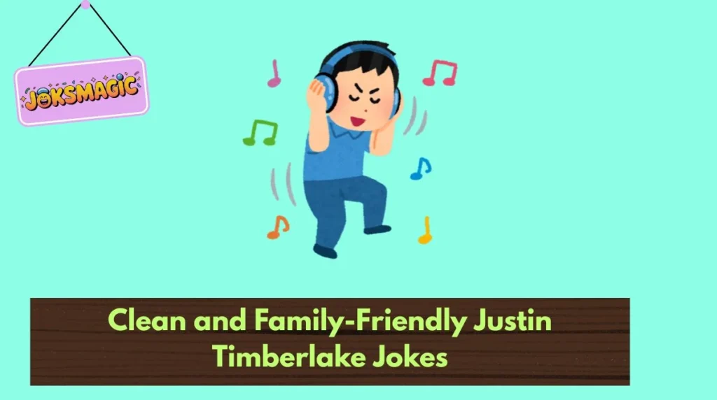 Clean and Family-Friendly Justin Timberlake Jokes