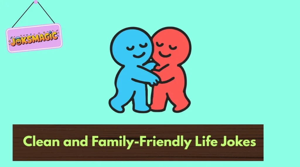 Clean and Family-Friendly Life Jokes