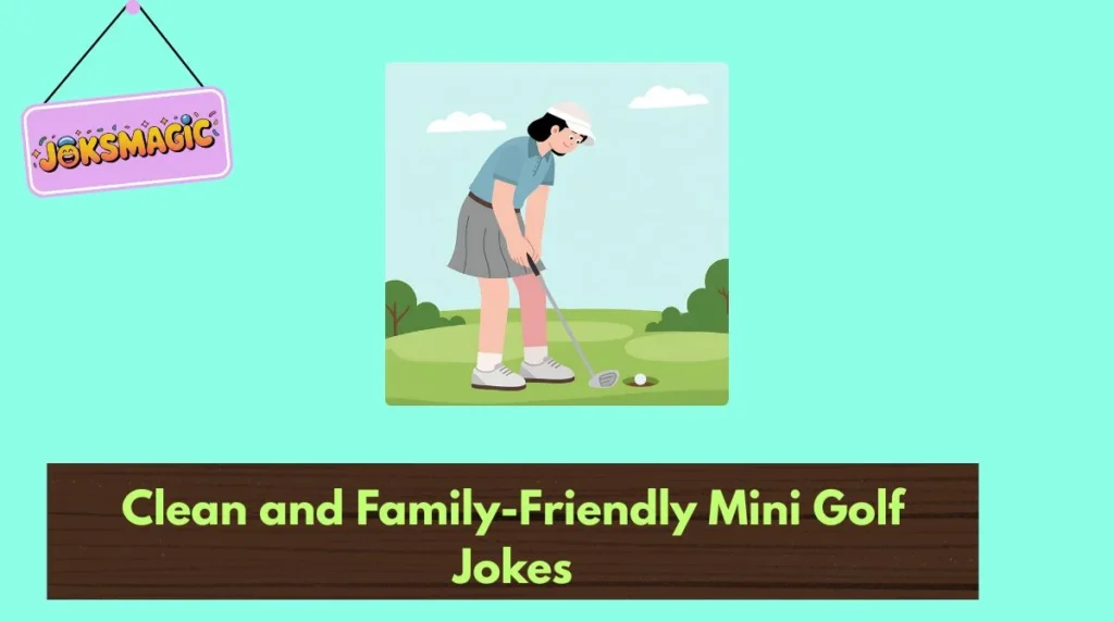 Clean and Family-Friendly Mini Golf Jokes