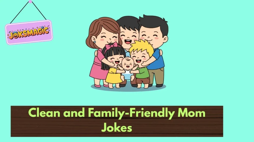 Clean and Family-Friendly Mom Jokes