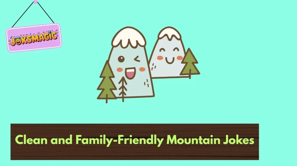Clean and Family-Friendly Mountain Jokes