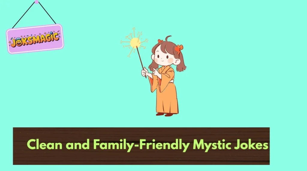 Clean and Family-Friendly Mystic Jokes