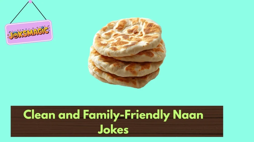 Clean and Family-Friendly Naan Jokes