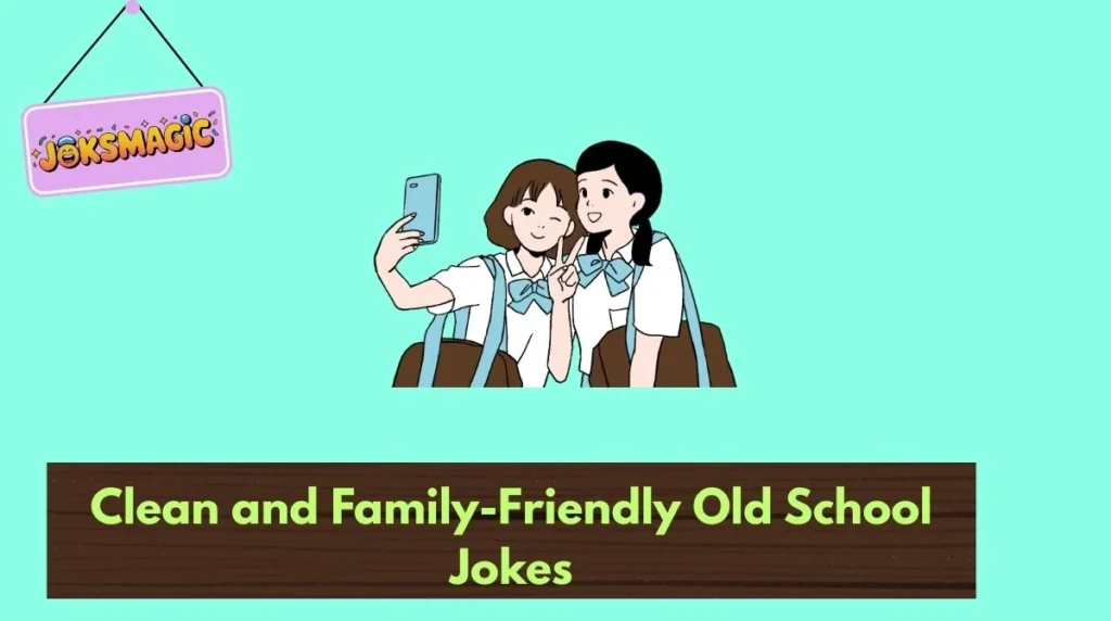 Clean and Family-Friendly Old School Jokes