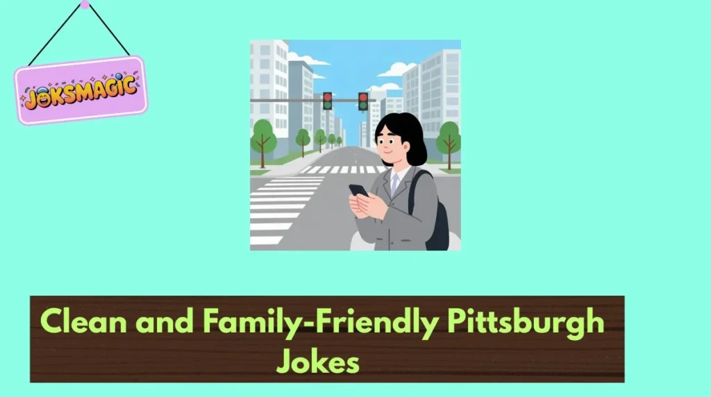 Clean and Family-Friendly Pittsburgh Jokes