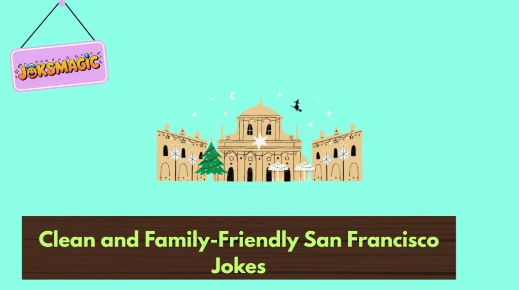 Clean and Family-Friendly San Francisco Jokes