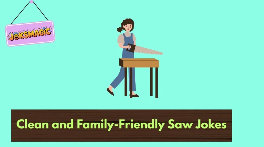 Clean and Family-Friendly Saw Jokes