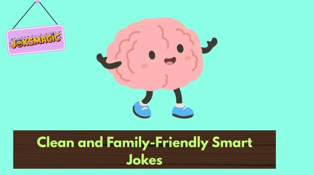Clean and Family-Friendly Smart Jokes