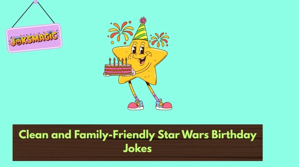 Clean and Family-Friendly Star Wars Birthday Jokes