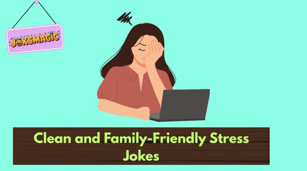 Clean and Family-Friendly Stress Jokes