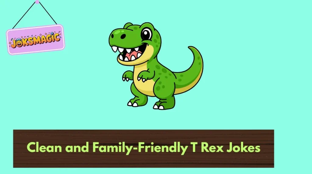 Clean and Family-Friendly T Rex Jokes