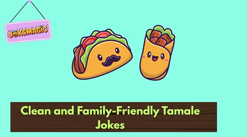 Clean and Family-Friendly Tamale Jokes
