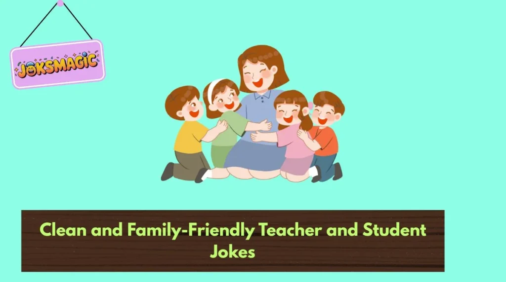 Clean and Family-Friendly Teacher and Student Jokes