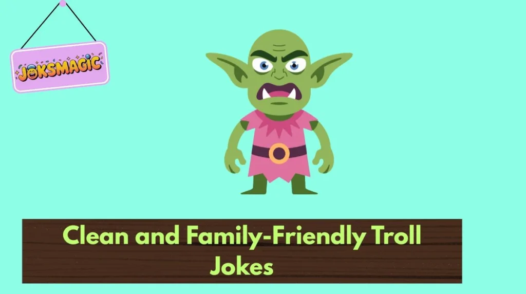 Clean and Family-Friendly Troll Jokes
