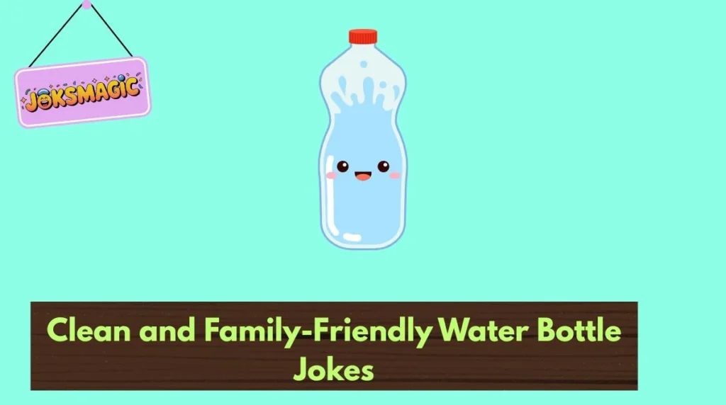 Clean and Family-Friendly Water Bottle Jokes