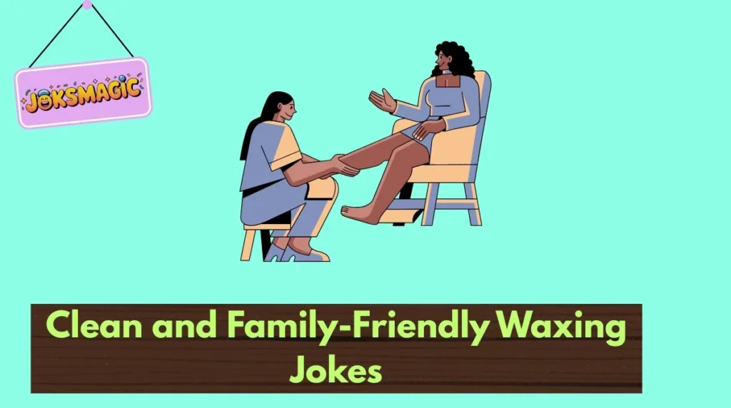 Clean and Family-Friendly Waxing Jokes